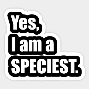 Yes, I am a SPECIEST. Sticker